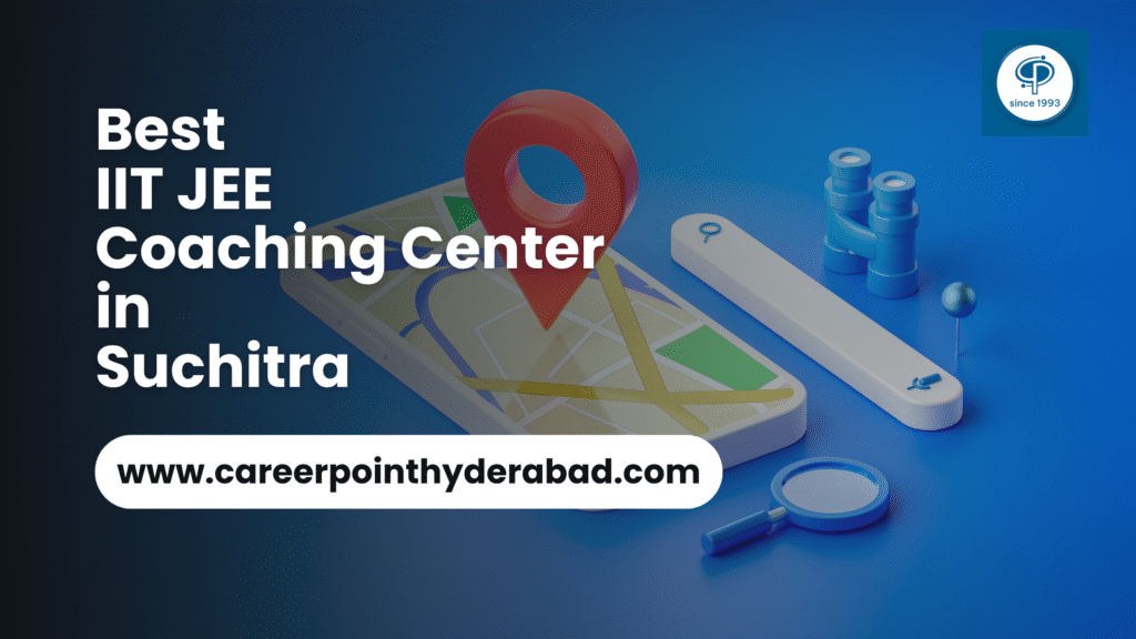 Best IIT JEE Coaching Center in Suchitra